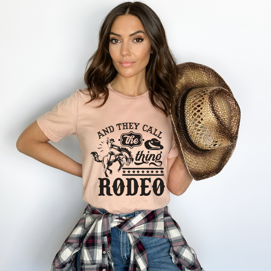 And they call the thing rodeo tee