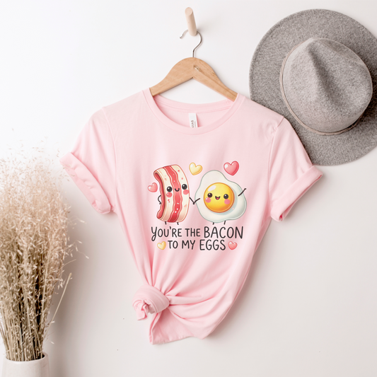 You're The Bacon To My Eggs Tee