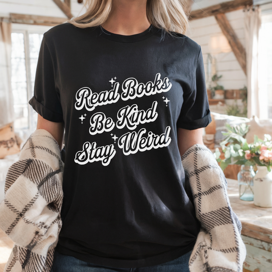 Read Books Be Kind Stay Weird Tee