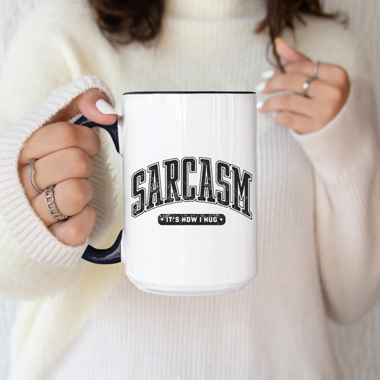 Sarcasm it's how I hug mug