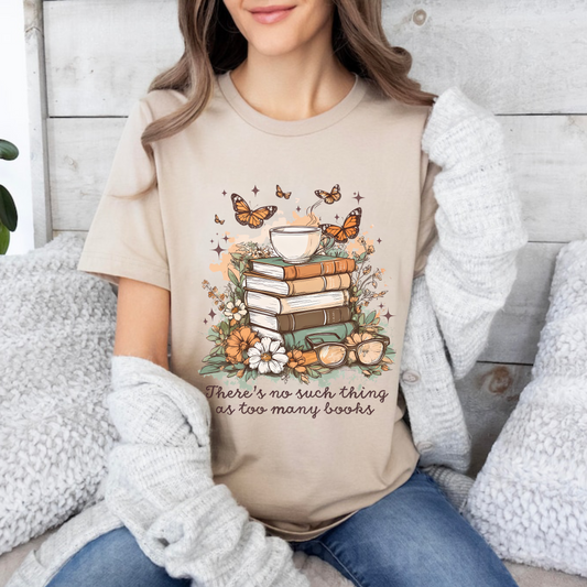 There's no such thing as too many books tee